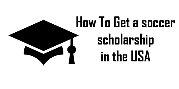 How To Get a Soccer Scholarship In the USA